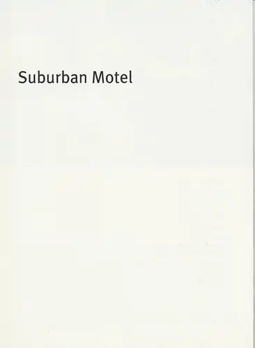 Bayerisches Staatsschauspiel, Dieter Dorn, Hans-Joachim Ruckhäberle, Laura Olivi: Programmheft Suburban Motel. Premiere 14. Oktober 2005 im Theater im Haus der Kunst. Spielzeit 2005 / 2006 Heft Nr. 69. 