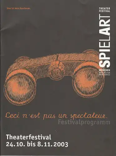 Spielmotor München e.V., Tilman Broszat, Gottfried Hattinger, Karl Beckers, Christiane Pfau: Programmheft Theaterfestival SPIELART 24.10. bis 8.11.2003 Festivalprogramm. 