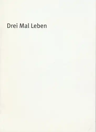 Bayerisches Staatsschauspiel, Dieter Dorn, Andrea Vilter, Oda Sternberg ( Fotos ): Programmheft Drei Mal Leben von Yasmina Reza. Premiere 11. Januar 2002 im Cuvillies Theater Spielzeit 2001 / 2002 Heft 13. 