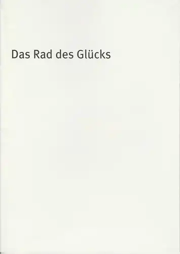 Bayerisches Staatsschauspiel, Dieter Dorn, Werner Fritsch, Georg Holzer, Thomas Dashuber ( Fotos ): Programmheft Uraufführung Das Rad des Glücks von Werner Fritsch Premiere 12. Mai 2005 im Marstall  Spielzeit 2004 / 2005 Heft Nr. 64. 