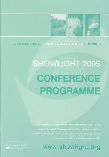 Bayerische Theaterakademie August Everding, Prinzregententheater: Programmheft SHOWLIGHT 2005 CONFERENCE PROGRAMME 22-24 May Prinzregententheater Munich. 