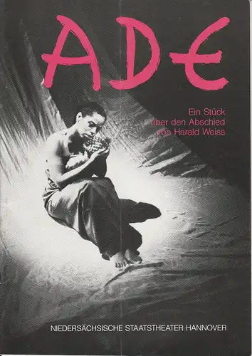 Niedersächsische Staatstheater Hannover, Gerd-Rainer Prothmann: Programmheft ADE. Ein Stück über den Abschied von Harald Weiss. Uraufführung 11. Mai 1988. 