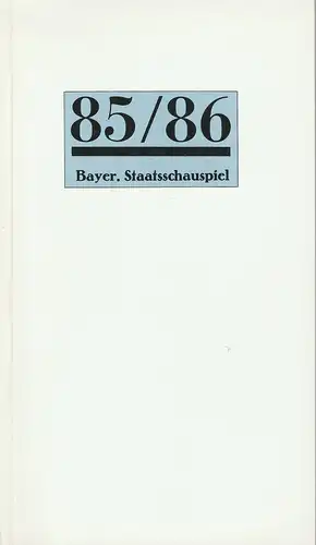 Bayerisches Staatsschauspiel, Frank Baumbauer, Heike Wiehle: Programmheft Bayerisches Staatsschauspiel 85 / 86 Residenztheater Cuvilliestheater Theater im Marstall. 