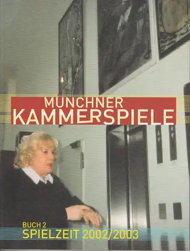 Münchner Kammerspiele, Frank Baumbauer, Fenja Spiess: Münchner Kammerspiele Buch 2 Spielzeit 2002 / 2003. 