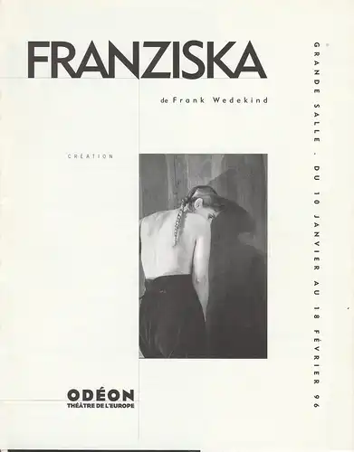 ODEON Theatre de l'Europe: Programmheft FRANZISKA de Frank Wedekind du 10 Janvier au 18 Fevrier 1996. 