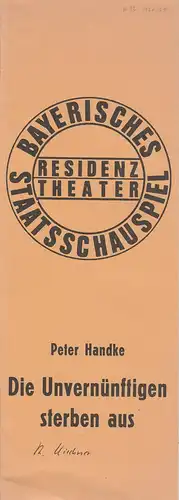 Bayerisches Staatsschauspiel, Residenztheater, Kurt Meisel, Jörg-Dieter Haas, Wolf-Dietrich Müller, Rosemarie Schulz: Programmheft Die Unvernünftigen sterben aus von Peter Handke. Premiere 6. Juli 1975 Spielzeit 1974 / 75 Heft 12. 