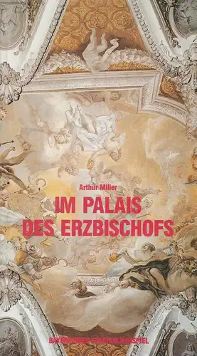 Bayerisches Staatsschauspiel, Günther Beelitz, Rüdiger Meinel, Nina Achminow, Christa Eckmeyer, Sabine Müller, Wilfried Hösl ( Szenenfotos ): Programmheft Im Palais des Erzbischofs von Arthur Miller.. 