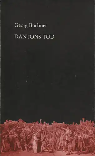 Württembergische Staatstheater Stuttgart, Schauspiel, Günther Erken, Hanns-Dietrich schmidt, Karola Jannig: Programmheft DANTONS TOD. Drama von Georg Büchner. Premiere 23. Oktober 1981 Stuttgarter Hefte 34. 