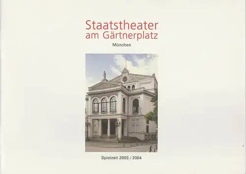 Staatstheater am Gärtnerplatz, Klaus Schultz, Jan Adamiak, Konrad Kuhn: Programmheft Staatstheater am Gärtnerplatz. Vorschau auf die Spielzeit 2003 / 2004. Spielzeitheft. 