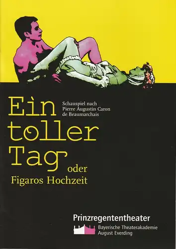 Bayerische Theaterakademie August Everding, Prinzregententheater, Alexandra Krell, Gerda Marko: Programmheft Ein toller Tag oder Figaros Hochzeit. Premiere 8. Juli 2004. 