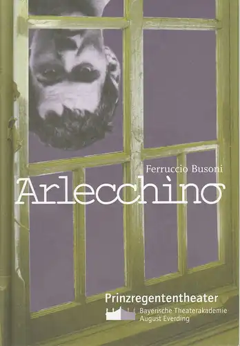 Bayerische Theaterakademie August Everding, Prinzregententheater, Ines Aigner: Programmheft ARLECCHINO von Ferruccio Busoni. Premiere 9. Februar 2002 Reaktorhalle. 