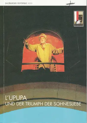 Salzburger Festspiele 2003, Helga Rabl-Stadler, Hans-Joachim Ruckhäberle, Susanne Stähr, Burkhard Stein, Philipp Brieler: Programmheft Uraufführung L'UPUPA und der Triumph der Sohnesliebe 12. August 2003. 