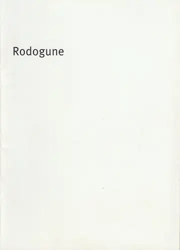 Bayerisches Staatsschauspiel, Dieter Dorn, Holger Weimar, Georg Holzer: Programmheft RODOGUNE von Pierre Corneille. Premiere 27. Februar 2002 Residenz - Theater Spielzeit 2001 / 2002 Heft Nr. 15. 