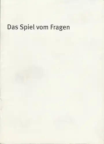 Bayerisches Staatsschauspiel, Dieter Dorn, Holger Weimar, Oda Sternberg ( Fotografie ): Programmheft Das Spiel vom Fragen  Premiere 12. Oktober 2001 Residenz Theater Spielzeit 2001 / 2002 Heft-Nr. 2. 