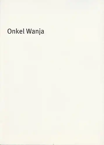 Bayerisches Staatsschauspiel, Sieter Dorn, Laura Olivi, Oda Sternberg und Hilda Lobinger ( Fotos ): Programmheft Anto Tschechow: ONKEL WANJA. Premiere 26. Juni 2003 Residenz Theater Spielzeit 2002 / 2003 Heft Nr. 35. 