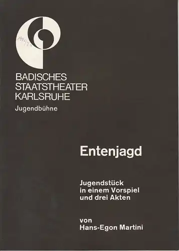Badisches Staatstheater Karlsruhe, Jugendbühne: Programmheft Entenjagd. Jugendstück von Hans-Egon Martini. Spielzeit 1970 / 71. 