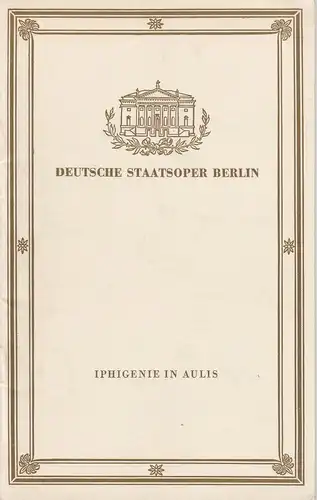 Deutsche Staatsoper Berlin, Günter Rimkus Programmheft Iphigenie in Aulis. Oper von Christoph Willibald Gluck