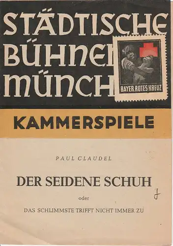 Städtische Bühnen München: Programmheft Der Seidene Schuh von Paul Claudel Premiere 10. Oktober 1947 Kammerspiele München Spielzeit 1947 / 48. 