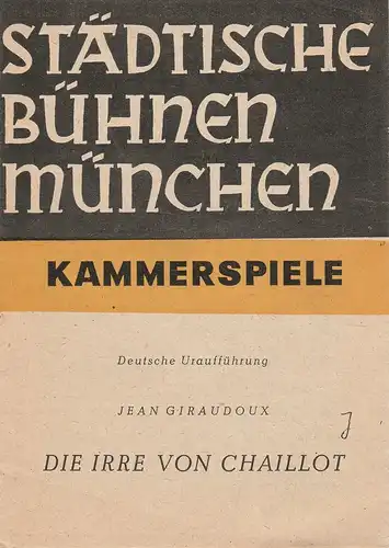 Städtische Bühnen München, Harry Buckwitz: Programmheft Die Irre von Chaillot. Deutsche Erstaufführung 27. Juli 1948 Kammerspiele München. 