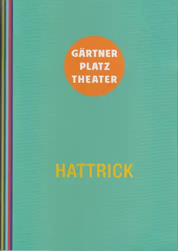Staatstheater am Gärtnerplatz, Josef E. Köpplinger, David Treffinger: Programmheft Uraufführung HATTRICK. Drei Fussballstücke. Premiere 7. März 2015 Reithalle Spielzeit 2014 / 2015. 