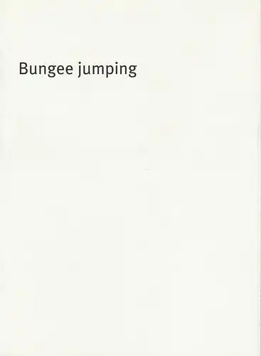 Bayerisches Staatsschauspiel, Dieter Dorn, Holger Weimar, Oda Sternberg / Hilda Lobinger ( Fotografie ): Programmheft Bungee jumping von Jaan Tätte. Premiere 17. April 2003 Cuvillies Theater Spielzeit 2002 / 2003 Heft Nr. 32. 