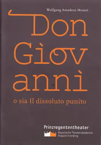 Bayerische Theaterakademie August Everding, Barbara Zuber, Marcus Hamann: Programmheft Don Giovanni o sia Il dissolito punito. Premiere 7. März 2002 Prinzregententheater. 
