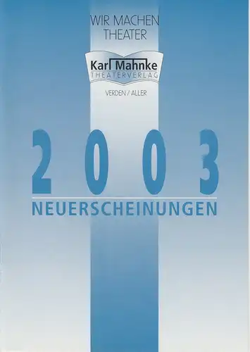 Theaterverlag Karl Mahnke: Neuerscheinungen 2003. 