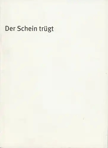 Bayerisches Staatsschauspiel, Dieter Dorn, Michael Huthmann, Ursula Honisch, Oda Sternberg ( Fotos ): Programmheft Der Schein trügt von Thomas Bernhard. Premiere 20. Oktober 2001 Residenz Theater Spielzeit 2001 / 2002 Heft-Nr. 3. 