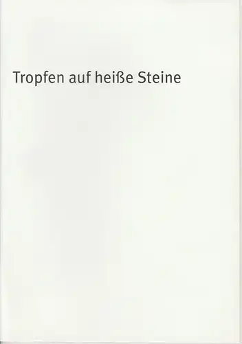 Bayerisches Staatsschauspiel, Dieter Dorn, Laura Olivi, Oda Sternberg ( Fotos ): Programmheft Tropfen auf heiße Steine. Premiere 11. Juli 2002 Theater im Haus der Kunst Spielzeit 2001 / 2002 Heft-Nr. 20. 