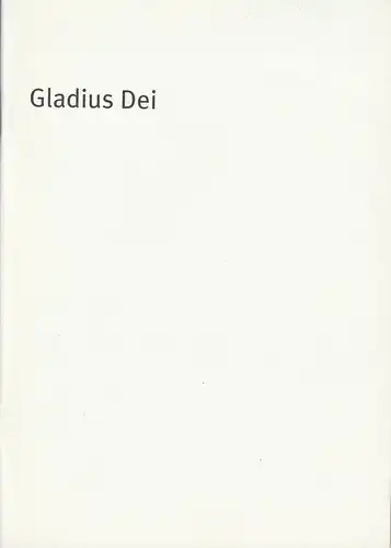 Bayerisches Staatsschauspiel, Dieter Dorn, Heike Stuckert, Hans-Werner Kroesinger, Oda Sternburg ( Fotos ): Programmheft Gladius Dei. Premiere 19. Oktober 2002 Theater im Haus der Kunst Spielzeit 2002 / 2003 Heft-Nr. 22. 