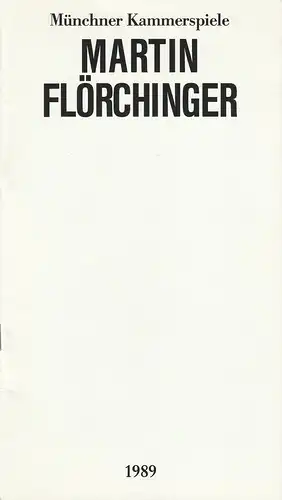 Münchner Kammerspiele, Dieter Dorn, Hans-Joachim Ruckhäberle, Wolfgang Zimmermann, Oda Sternberg ( 11 Fotos ), Hildegard Steinmetz ( 1 Foto ): Programmheft MARTIN FLÖRCHINGER Spielzeit 1989 / 90 Sonderheft. 