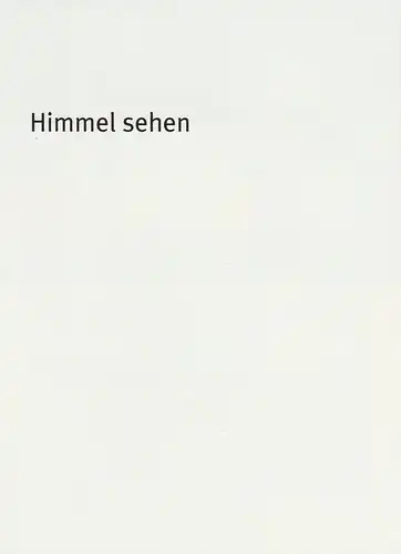 Bayerisches Staatsschauspiel, Dieter Dorn, Hans-Joachim Ruckhäberle, Georg Holzer, Thomas Dashuber ( Fotos ): Programmheft Himmel sehen von Ann-Christin Focke. Premiere 27. April 2006 Marstall Spielzeit 2005 / 2006 Heft-Nr. 76. 