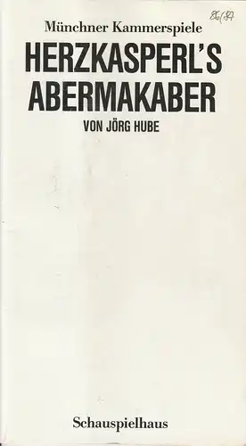 Münchner Kammerspiele, Dieter Dorn, Hans-Joachim Ruckhäberle: Programmheft Jörg Hube: Herzkasperl´s Abermakaber Spielzeit 1986 / 87. 
