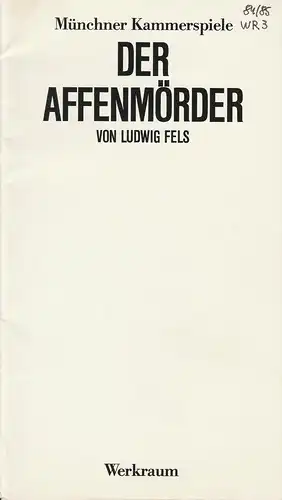Münchner Kammerspiele, Dieter Dorn, Bernd Wilms: Programmheft  Der Affenmörder von Ludwig Fels. Uraufführung 7. Februar 1985 Spielzeit 1984 / 85 Werkraum Heft 3. 