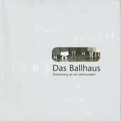 Metropol Theater München, Bayerische Theaterakademie August Everding, Florian Leitner: Programmheft Das Ballhaus. Erinnerung an ein Jahrhundert. Premiere 16. Januar 2003. 