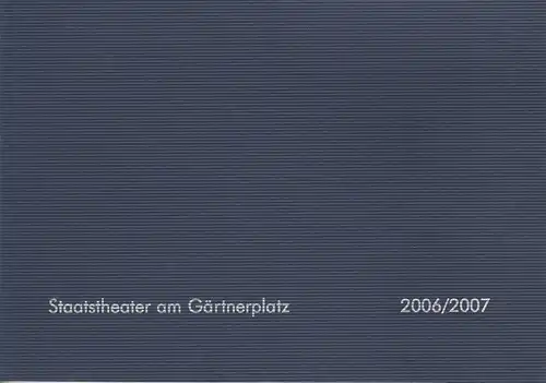 Staatstheater am Gärtnerplatz, Klaus Schultz, Jan Adamiak: Programmheft Staatstheater am Gärtnerplatz Spielzeit 2006 / 2007 Spielzeitheft. 