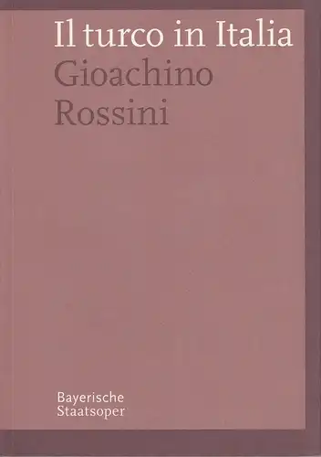 Bayerische Staatsoper, Kent Nagano, Ulrike Hessler: Programmheft Il turco in Italia. Münchner Opernfestspiele 2007. Festspielpremiere 21. Juli 2007 Prinzregententheater. Spielzeit 2006 / 2007. 