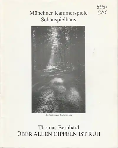 Münchner Kammerspiele, Schauspielhaus, Dieter Dorn, Michael Huthmann: Programmheft Thomas Bernhard: Über allen Gipfeln ist ruh. Premiere 16. Mai 1993 Spielzeit 1992 / 93 Heft 5 ( 6 ). 