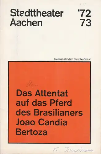 Stadttheater Aachen, Peter Maßmann, Georg Immelmann: Programmheft Uraufführung Das Attentat auf das Pferd des Brasilianers Joao Candia Bertoza von Renke Korn Premiere 8. Februar 1973 Spielzeit 1972 / 73 Heft 15. 