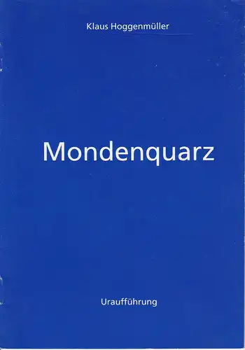 Freiburger Theater, Städtische Bühnen Freiburg im Breisgau, Hans J. Ammann, Angelika Weiß: Programmheft Uraufführung Klaus Hoggenmüller: MONDENQUARZ 19. März 1994 Podium Spielzeit 1993 / 94 Nr. 11. 