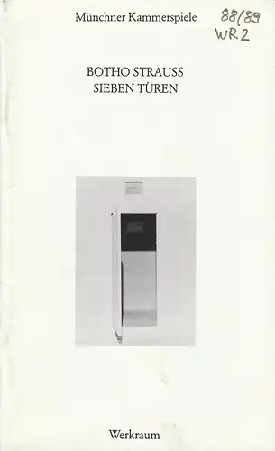 Münchner Kammerspiele, Dieter Dorn, Marion Kagerer, Hans-Joachim Ruckhäberle, Wolfgang Zimmermann: Programmheft Botho Strauß: SIEBEN TÜREN 16. Dezember 1988 Werkraum Spielzeit 1988 / 89 Heft 2. 