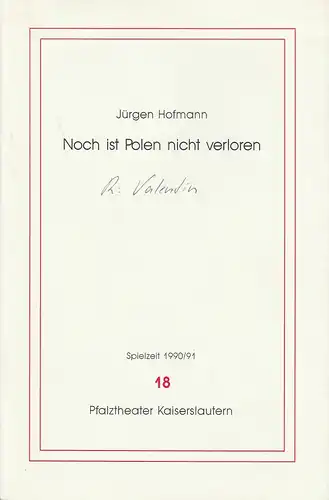 Pfalztheater Kaiserlautern, Michael Leinert, Dagmar Gilcher: Programmheft Jürgen Hofmann: Noch ist Polen nicht verloren. Premiere 8. Juni 1991 Spielzeit 1990 / 91 Heft 18. 