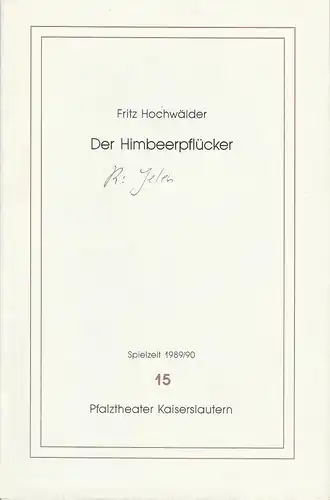 Pfalztheater Kaiserslautern, Michael Leinert, Bettina Janischowski: Programmheft Der Himbeerpflücker. Erstaufführung 20. April 1990 Spielzeit 1989 / 90 Heft 15. 