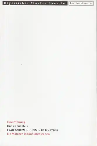 Bayerisches Staatsschauspiel, Eberhard Witt, Yvonne Gebauer: Programmheft  Uraufführung Hans Neuenfels: Frau Schlemihl und ihre Schatten Premiere 27. Mai 2000 Residenztheater Spielzeit 1999 / 2000 Heft-Nr. 96. 