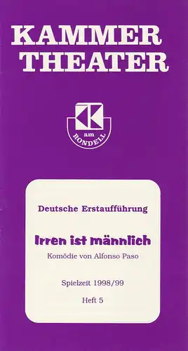 Kammer Theater am Rondell, Heidi Vogel-Reinsch: Programmheft Irren ist männlich. Komödie von Alfonso Paso. Spielzeit 1998 / 99 Heft 5. 
