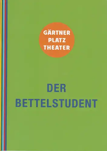 Staatstheater am Gärtnerplatz, Josef E. Köpplinger, Michael Otto: Programmheft DER BETTELSTUDENT. Premiere 12. April 2013 Prinzregententheater Spielzeit 2012 / 2013. 