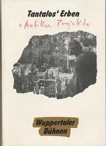 Wuppertaler Bühnen, Holk Freytag, Matthias Heid, Anna Funke, Gerold Theobalt: Programmheft Jochen Berg: TANTALOS´ Erben. Eine deutsche Tetralogie. Premiere 3. März 1989 Schauspielhaus Spielzeit 1988 / 89. 