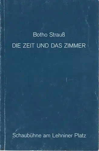 Schaubühne am Lehniner Platz, Dieter Sturm: Programmheft Uraufführung Die Zeit und das Zimmer von Botho Strauß 8. Februar 1989 Spielzeit 1988 / 89. 