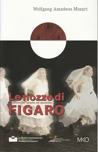 Bayerische Theaterakademie August Everding, Carsten Deutschmann: Programmheft Le nozze di Figaro. Premiere 12. November 2010 Prinzregententheater. 