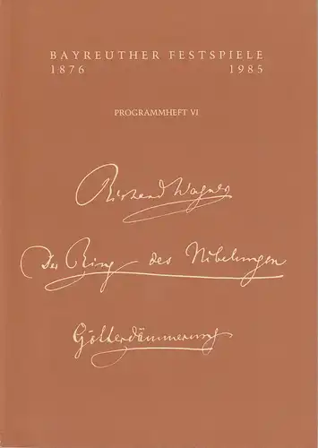 Bayreuther Festspiele 1985, Wolfgang Wagner, Oswald Georg Bauer: Programmheft VI GÖTTERDÄMMERUNG. Der Ring des Nibelungen. 